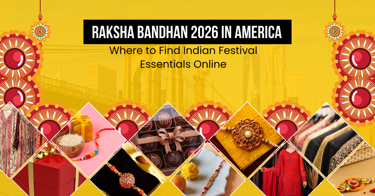 Raksha Bandhan 2026 in America: Where to Find Indian Festival Essentials Online
