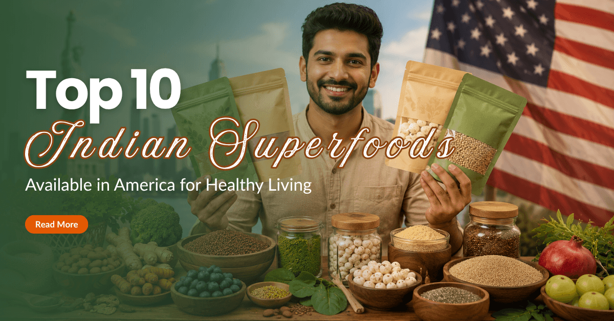 Top 10 Indian Superfoods Available in America for Healthy Living